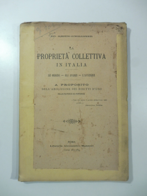 La proprietà collettiva in Italia. Le origini, gli avanzi, l'avvenire. A proposito dell'abolizione dei diritti d'uso nelle provincie ex pontificie